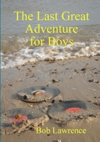 The Last Great Adventure for Boys 0992988608 Book Cover