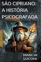 SÃO CIPRIANO: A HISTÓRIA PSICOGRAFADA (Portuguese Edition) B0FPRGWD9C Book Cover
