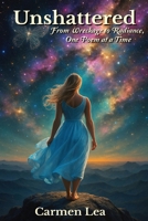 Unshattered: From Wreckage to Radiance One Poem at a Time 1069743909 Book Cover