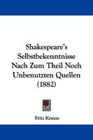 Shakespeare's Selbstbekenntnisse Nach Zum Theil Noch Unbenutzten Quellen 1437494803 Book Cover