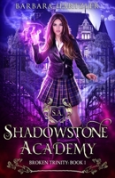 Shadowstone Academy, Book 1: Broken Trinity: A Young Adult Urban Fantasy Academy Novel B0BRGW8DBP Book Cover