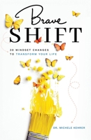 Brave Shift: 30 Mindset Changes to Transform Your Life B0FS4PGX69 Book Cover