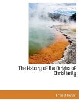 The History of the Origins of Christianity 1016951558 Book Cover