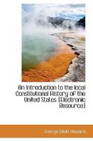 An Introduction to the local Constitutional History of the United States [Electronic Resource] 1240100620 Book Cover