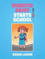 Diabetic Daisy Starts School 1514445964 Book Cover