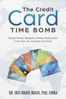 The Credit Card Time Bomb: Deadly Plastic Weapons of Mass Destruction in the USA, UK, Australia and China 172070337X Book Cover