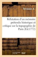Réfutation d'un mémoire prétendu historique et critique sur la topographie de Paris 2329006829 Book Cover