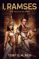 I, Ramses: The Relics of Apep B0BSDQW71L Book Cover