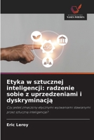 Etyka w sztucznej inteligencji: radzenie sobie z uprzedzeniami i dyskryminacja (Polish Edition) 6209067913 Book Cover
