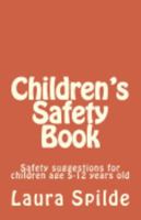 Children's Safety Book: A book for children age 5-12 years old 1546661395 Book Cover