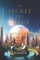 Le Secret des Dieux - T.3 Le Nouveau Monde (Le Secret des Dieux - Trilogie) (French Edition) B0DBYM38BG Book Cover