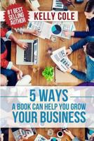 5 Ways A Book Can Help You Grow Your Business 1542916402 Book Cover