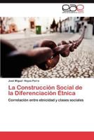 La Construcción Social de la Diferenciación Étnica: Correlación entre etnicidad y clases sociales 3659016977 Book Cover