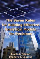 The Seven Rules for Building Effective Analytical Models for Decisions 0692788263 Book Cover