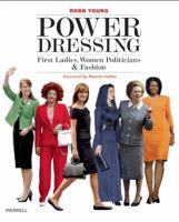 Power Dressing: First Ladies, Women Politicians and Fashion 1858945151 Book Cover