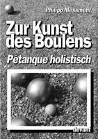 Die Kunst des Boulens - Pétanque holistisch 3831113815 Book Cover