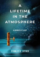A Lifetime in the Atmosphere: A Memoir of Flight B0CNSDVGH7 Book Cover