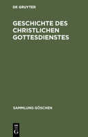 Geschichte des christlichen Gottesdienstes. 3112623193 Book Cover