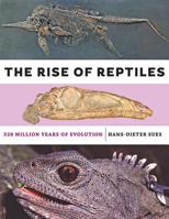 The Rise of Reptiles: 320 Million Years of Evolution 1421428679 Book Cover