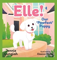 Elle!: Our 'Pawfect' Puppy 1038306434 Book Cover