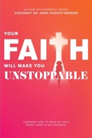Your Faith Will Make You Unstoppable 0996924698 Book Cover