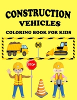 Construction Vehicles Coloring Book For Kids: Big Construction Coloring Book For Kids, Adults & toddlers. null Book Cover