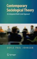 Contemporary Sociological Theory: An Integrated Multi-Level Approach 0387765212 Book Cover