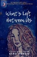 What's Left Between Us: A Pearl Girls Novel 1790320453 Book Cover