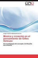 Música y creación en el pensamiento de Gilles Deleuze 3845485671 Book Cover