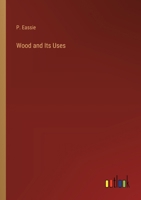 Wood and Its Uses 3368852388 Book Cover