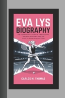EVA LYS BIOGRAPHY: The Inspirational Story of a Rising Star – Triumph, Resilience, and the Road to Grand Slam Success B0DTP9YF4G Book Cover