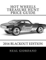 Hot Wheels Treasure Hunt Price Guide: 2016 Blackout Edition 1532815808 Book Cover