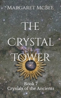The Crystal Tower: Book 7 Crystals of the Ancients B0CPC9T8MC Book Cover