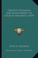 Greater Extension and Development of Church Influence 0530527707 Book Cover