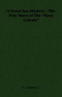 A Great Sea Mystery - The True Story of The "Mary Celeste" 1406796344 Book Cover