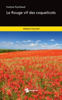 Le Rouge vif des coquelicots (Nouvelle édition) (French Edition) 2342047428 Book Cover