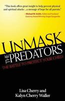 Unmask the Predators: The Battle to Protect Your Child 1938021495 Book Cover