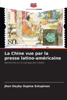 La Chine vue par la presse latino-américaine (French Edition) 6207143612 Book Cover