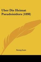 Uber Die Heimat Pseudoisidors (1898) 114169591X Book Cover