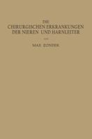 Die Chirurgischen Erkrankungen Der Nieren Und Harnleiter: Ein Kur Es Lehrbuch 3642473288 Book Cover