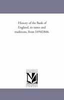 History of the Bank of England, its times and traditions, from 16941844. 142555427X Book Cover