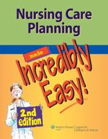 Nursing Care Planning Made Incredibly Easy! 1609136047 Book Cover