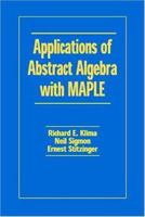 Applications of Abstract Algebra with MAPLE 0849381703 Book Cover