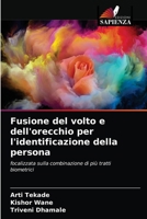 Fusione del volto e dell'orecchio per l'identificazione della persona: focalizzata sulla combinazione di più tratti biometrici 620086215X Book Cover