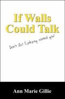 If Walls Could Talk: Don't Let Epilepsy Control You! 1432750879 Book Cover