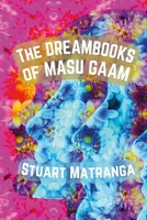 The Dreambooks of Masu Gaam 1304828166 Book Cover