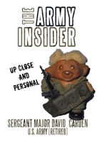 The Army Insider: Up Close and Personal 144902050X Book Cover