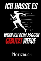 Ich hasse es wenn ich beim Joggen geblitzt werde - Notizbuch: DIN A5 Notizbuch / Notizheft /Journal kariert und 120 Seiten. Perfektes Geschenk f�r das passende Hobby 1708209298 Book Cover
