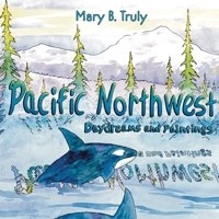 Pacific Northwest Daydreams and Paintings 1733894527 Book Cover