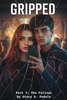 Gripped Part 3: The Fallout (The Gripped) 1733153624 Book Cover